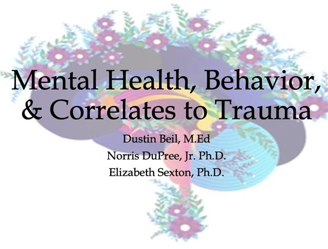 Mental Health, Behavioral Health, and Correlations to Trauma